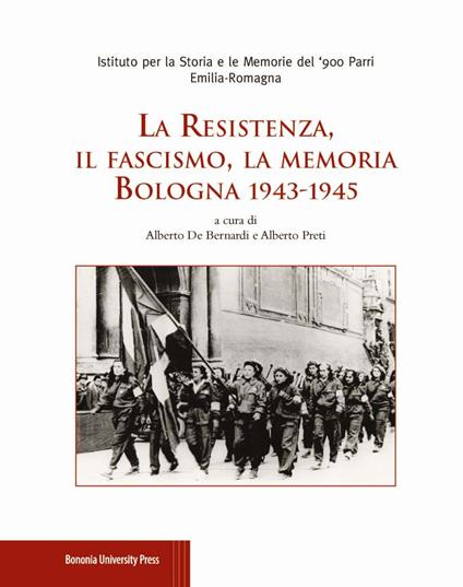 La Resistenza, il fascismo, la memoria. Bologna 1943-1945 - copertina