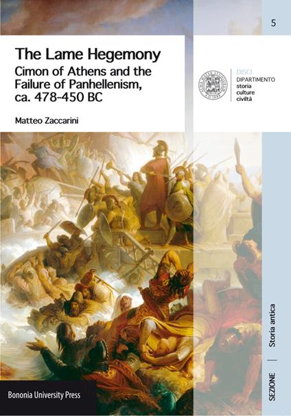 The Lame Hegemony. Cimon of Athens and the failure of panhellenism, ca. 478-450 BC - Matteo Zaccarini - copertina