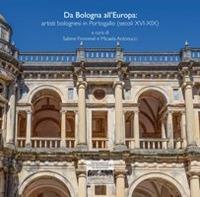 Da Bologna all'Europa: artisti bolognesi in Portogallo (secoli XVI-XIX) - copertina