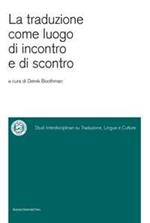 La traduzione come luogo di incontro e di scontro