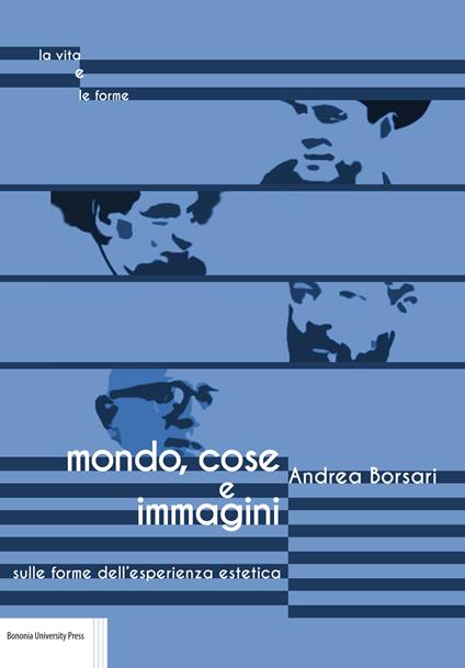 Mondo, cose e immagini. Sulle forme dell'esperienza estetica - Andrea Borsari - copertina