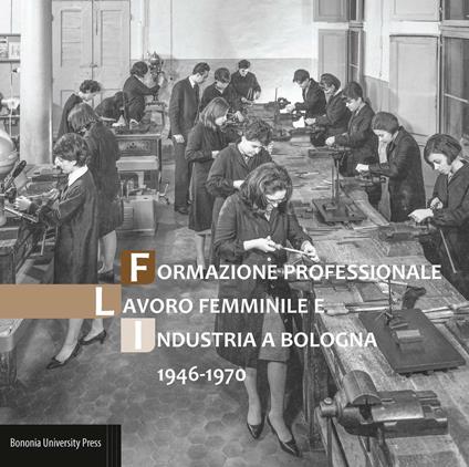 Formazione professionale, lavoro femminile e industria a Bologna (1946-1970) - copertina