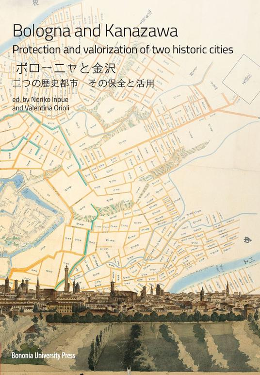 Bologna and Kanazawa. Protection and valorization of two historic cities - copertina