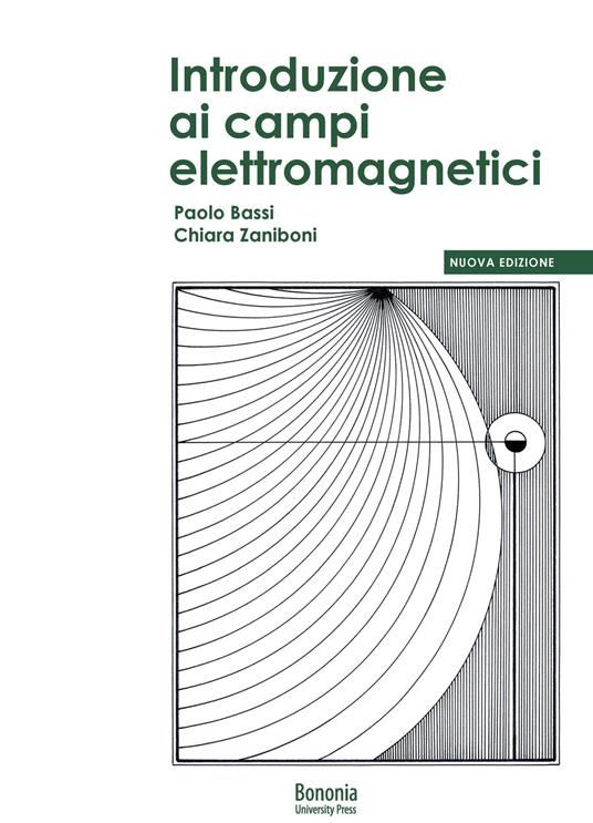 Introduzione ai campi elettromagnetici. Nuova ediz. - Paolo Bassi,Chiara Zaniboni - copertina