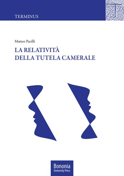 La relatività della tutela camerale - Matteo Pacilli - copertina