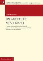 Un imperatore musulmano. Il Liber de sceleribus et infelicitate perfidi turchi ac de spurcitia et feditate gentis et secte sue (1467/1468) di Rodrigo Sánchez de Arévalo