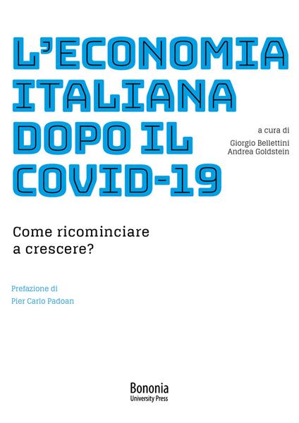 L'economia italiana dopo il Covid-19. Come ricominciare a crescere? - copertina