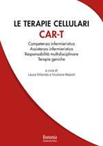 Le terapie cellulari CAR-T. Competenza infermieristica, Assistenza infermieristica, Responsabilità multidisciplinare, Terapie geniche