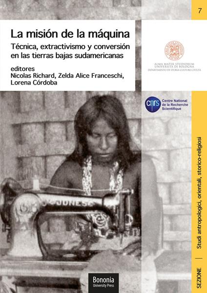 La misión de la máquina. Técnica, extractivismo y conversión en las tierras bajas sudamericanas - copertina