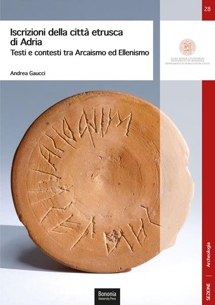 Iscrizioni della città etrusca di Adria. Testi e contesti tra arcaismo ed ellenismo - Andrea Gaucci - copertina