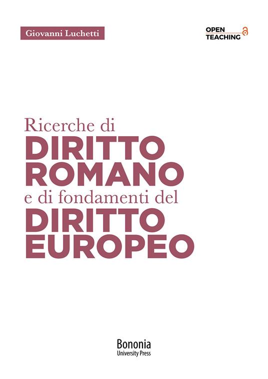 Ricerche di diritto romano e di fondamenti di diritto europeo - Giovanni Luchetti - copertina