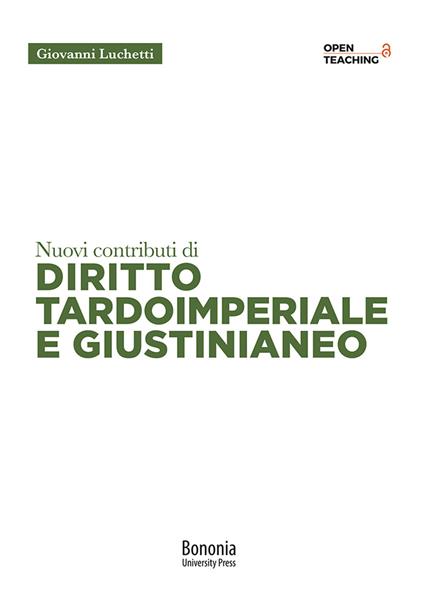 Nuovi contributi di diritto tardoimperiale e giustinianeo - Giovanni Luchetti - copertina