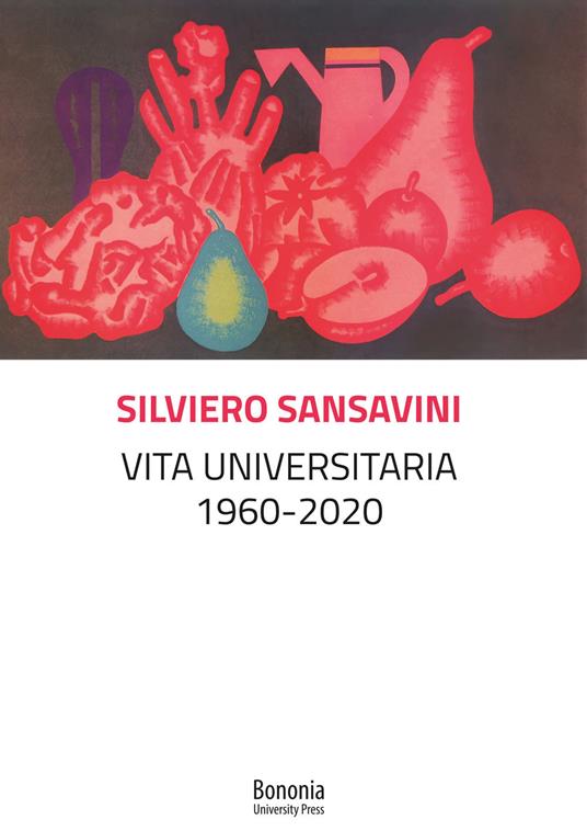 Vita universitaria 1960-2020 - Silviero Sansavini - copertina
