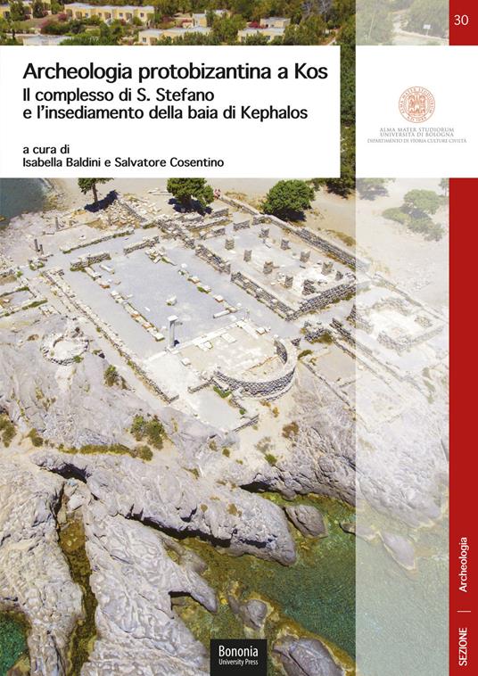 Archeologia protobizantina a Kos. Il complesso di S. Stefano e l'insediamento della baia di Kephalos - copertina
