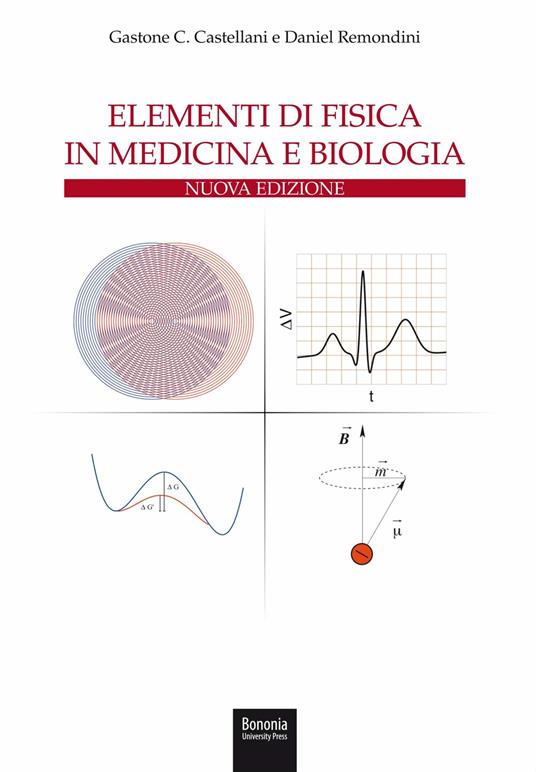Elementi di fisica in medicina e biologia - Gastone C. Castellani,Daniel Remondini - copertina