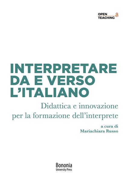 Interpretare da e verso l'italiano. Didattica e innovazione per la formazione dell'interprete - copertina