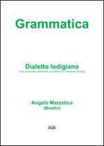 Grammatica. Dialetto lodigiano (con particolare riferimento al dialetto di Castiglione d'Adda)