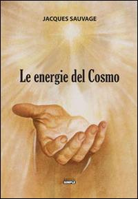Le energie del cosmo - Jacques Sauvage - copertina