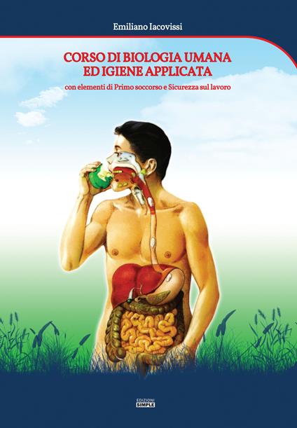 Corso di biologia umana ed igiene applicata. Con elementi di primo soccorso e sicurezza sul lavoro - Emiliano Iacovissi - copertina