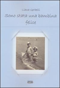 Sono stata una bambina felice - Liana Gerbelli - copertina