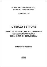 Il terzo settore. Aspetti civilistici, fiscali, contabili ed economico-sociali degli enti non commerciali - Emilio Corteselli - copertina