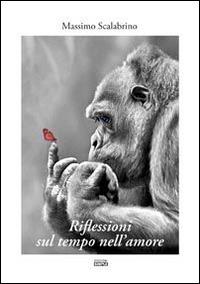 Riflessioni sul tempo nell'amore - Massimo Scalabrino - copertina