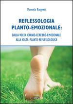 Reflessologia planto-emozionale. Dalla volta cranio-cerebro-emozionale alla volta planto-reflessologica