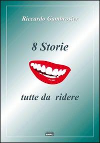 8 storie tutte da ridere - Riccardo Gambrosier - copertina