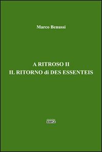 A ritroso II. Il ritorno di Des Essenteis - Marco Benussi - copertina