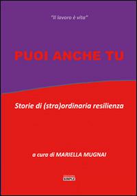 Puoi anche tu. Storie di (stra)ordinaria resilienza - copertina