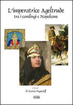 L' imperatrice Ageltrude tra i carolingi e Napoleone