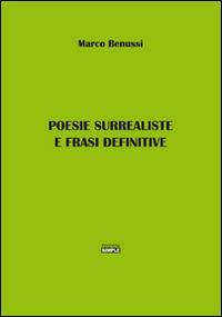 Poesie surrealiste e frasi definitive - Marco Benussi - copertina