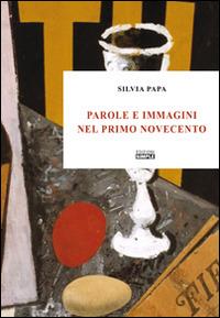 Parole e immagini nel primo Novecento - Silvia Papa - copertina