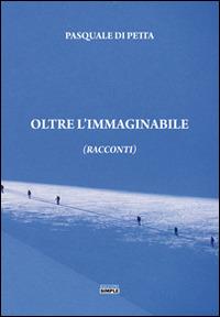 Oltre l'immaginabile - Pasquale Di Petta - copertina
