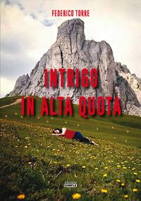 Intrigo in alta quota - Federico Torre - copertina