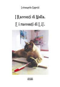 I racconti di Molla. E i racconti di L.U. - Luisangela Uggetti - copertina