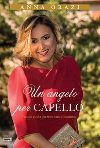 Un angelo per capello. Piccola guida per teste sane e luminose - Anna Orazi - copertina