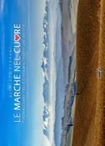 Le Marche nel cuore. Fotoracconto della terra maceratese che resiste. Ediz. a colori