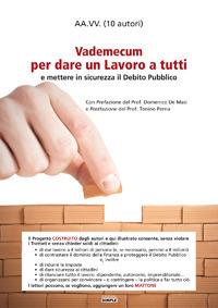 Vademecum per dare lavoro a tutti e mettere in sicurezza il Debito Pubblico - copertina