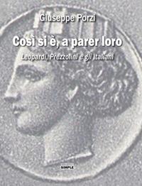 Così si è, a parer loro. Leopardi, Prezzolini e gli italiani - Giuseppe Porzi - copertina