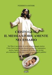 Cristo Gesù il Messia storicamente necessario - Federico Anitori - copertina