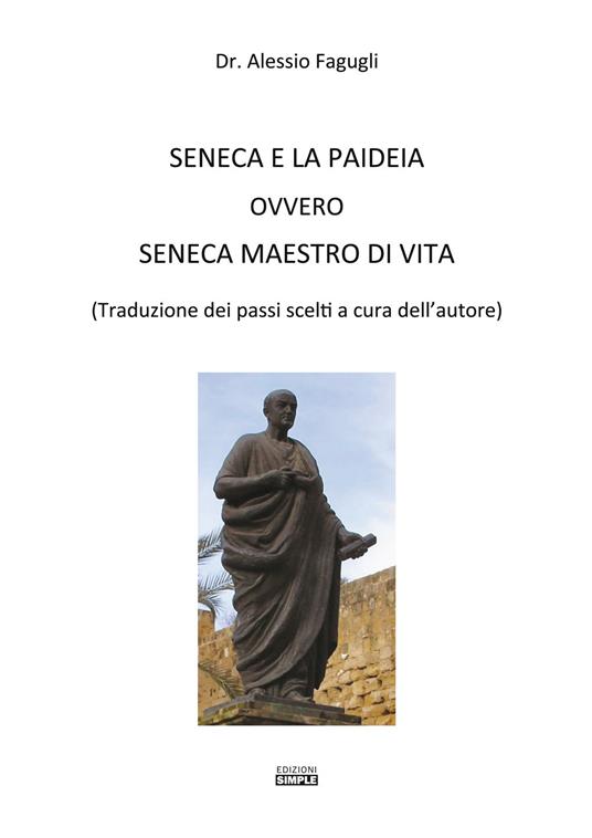 Seneca e la paideia ovvero Seneca maestro di vita - Alessio Fagugli - copertina