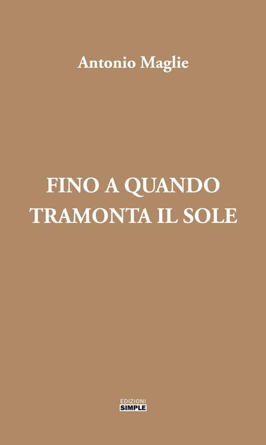 Fino a quando tramonta il sole - Antonio Maglie - copertina