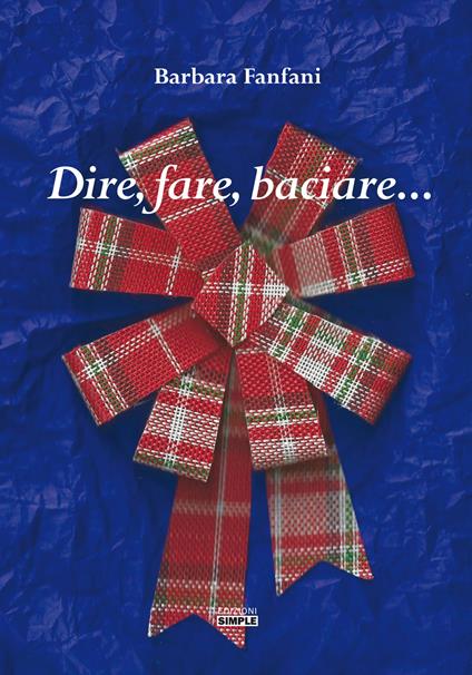 Dire, fare, baciare... - Barbara Fanfani - copertina