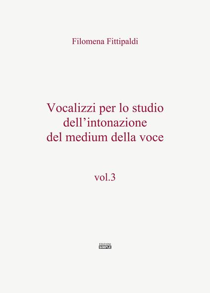 Vocalizzi per lo studio dell'intonazione del medium della voce. Vol. 3 - Filomena Fittipaldi - copertina