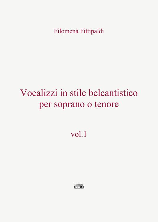 Vocalizzi in stile belcantistico per soprano o tenore. Vol. 1 - Filomena Fittipaldi - copertina
