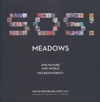 Meadows. One nature, one world: SOS biodiversity. Salon des beaux arts 2019. Catalogo della mostra (Parigi, 12-15 dicembre 2019). Ediz. inglese e francese - copertina