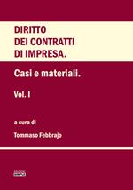 Diritto dei contratti d'impresa. Vol. 1: Casi e materiali.