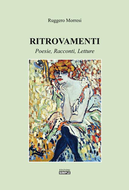 Ritrovamenti. Poesie, racconti, letture - Ruggero Morresi - copertina