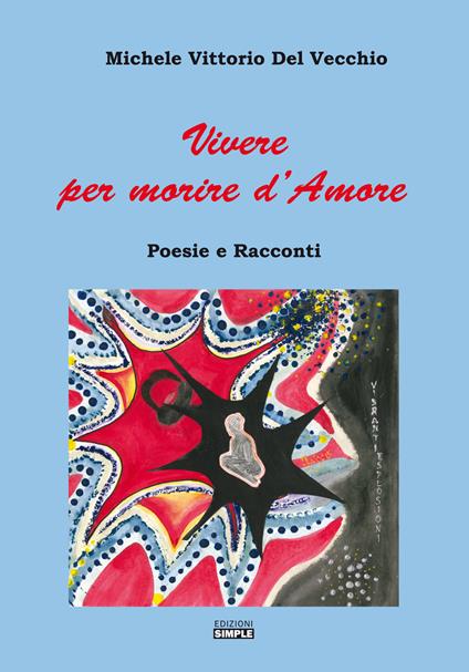 Vivere per morire d'amore - Michele Vittorio Del Vecchio - copertina